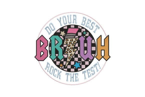 BRUH Do Your Best Rock the Test Embroidery