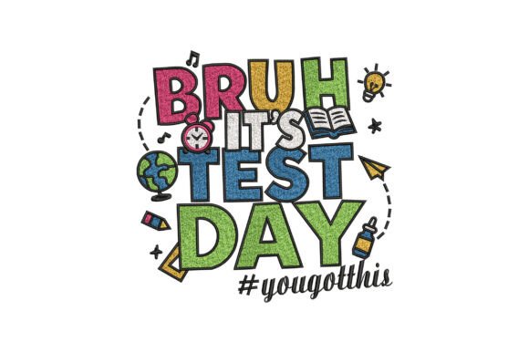 Bruh It’s Test Day: A Stylish Embroidery Boost